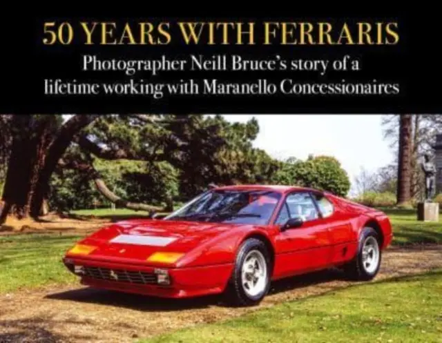 50 lat z Ferrari: Historia życia fotografa Neilla Bruce'a pracującego z koncesjonerami z Maranello - 50 Years with Ferraris: Photographer Neill Bruce's Story of a Lifetime Working with Maranello Concessionaires