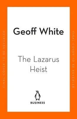 The Lazarus Heist: Na podstawie hitowego podcastu nr 1 - The Lazarus Heist: Based on the No 1 Hit Podcast