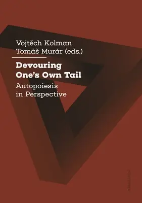 Pożeranie własnego ogona: autopoeza w perspektywie - Devouring One's Own Tail: Autopoiesis in Perspective