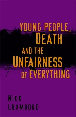 Młodzi ludzie, śmierć i niesprawiedliwość wszystkiego - Young People, Death and the Unfairness of Everything