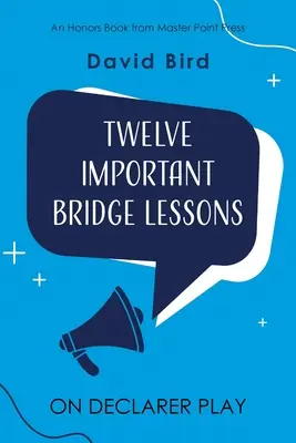 Dwanaście ważnych lekcji brydża na temat gry deklarującej - Twelve Important Bridge Lessons on Declarer Play