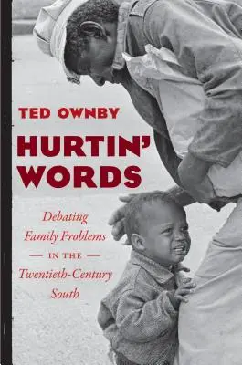 Krzywdzące słowa: Debatowanie nad problemami rodzinnymi na XX-wiecznym Południu - Hurtin' Words: Debating Family Problems in the Twentieth-Century South