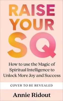 Podnieś swoje SQ: Przekształć swoje życie dzięki duchowej inteligencji - Raise Your SQ: Transform Your Life with Spiritual Intelligence