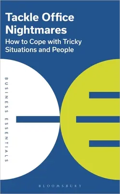 Radzenie sobie z biurowymi koszmarami: Jak radzić sobie z trudnymi sytuacjami i ludźmi - Tackle Office Nightmares: How to Cope with Tricky Situations and People