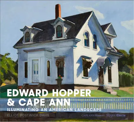 Edward Hopper i Cape Ann: Oświetlenie amerykańskiego krajobrazu - Edward Hopper & Cape Ann: Illuminating an American Landscape