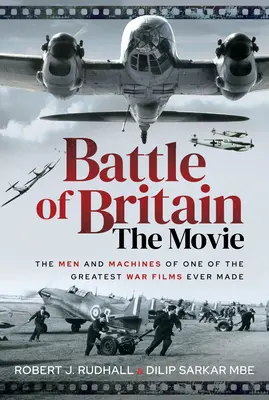 Bitwa o Anglię w filmie: Ludzie i maszyny jednego z najlepszych filmów wojennych, jakie kiedykolwiek nakręcono - Battle of Britain the Movie: The Men and Machines of One of the Greatest War Films Ever Made