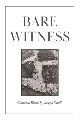 Bare Witness: Dzieła zebrane - Bare Witness: Collected Works