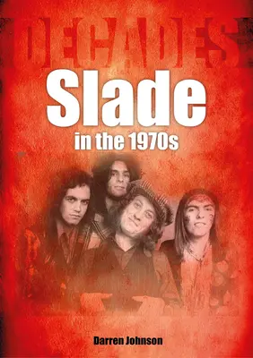 Slade w latach siedemdziesiątych: Dekady - Slade in the 1970s: Decades