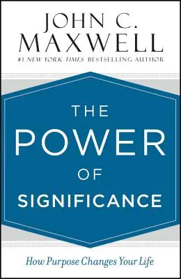 Potęga znaczenia: Jak cel zmienia twoje życie - The Power of Significance: How Purpose Changes Your Life