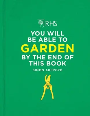 Rhs Będziesz w stanie uprawiać ogród do końca tej książki - Rhs You Will Be Able to Garden by the End of This Book