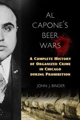 Wojny piwne Ala Capone: kompletna historia przestępczości zorganizowanej w Chicago w czasach prohibicji - Al Capone's Beer Wars: A Complete History of Organized Crime in Chicago During Prohibition