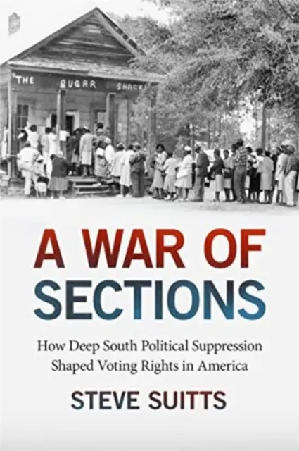 Wojna sekcji: Jak represje polityczne na Głębokim Południu ukształtowały prawa wyborcze w Ameryce - A War of Sections: How Deep South Political Suppression Shaped Voting Rights in America