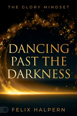 Dancing Past the Darkness: Nastawienie na chwałę - Dancing Past the Darkness: The Glory Mindset