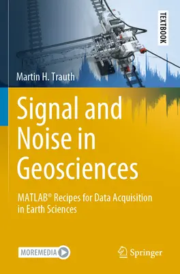 Sygnał i szum w naukach geologicznych: Przepisy Matlab(r) dotyczące akwizycji danych w naukach o Ziemi - Signal and Noise in Geosciences: Matlab(r) Recipes for Data Acquisition in Earth Sciences