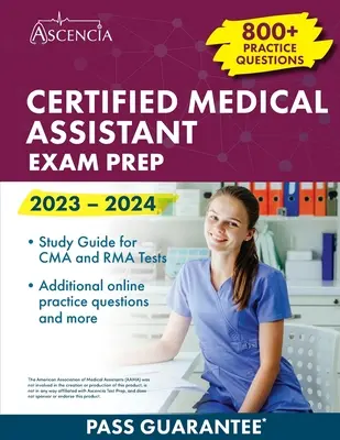 Przygotowanie do egzaminu na certyfikowanego asystenta medycznego 2023-2024: ponad 800 pytań praktycznych, przewodnik do nauki testów CMA i RMA - Certified Medical Assistant Exam Prep 2023-2024: 800+ Practice Questions, Study Guide for CMA and RMA Tests