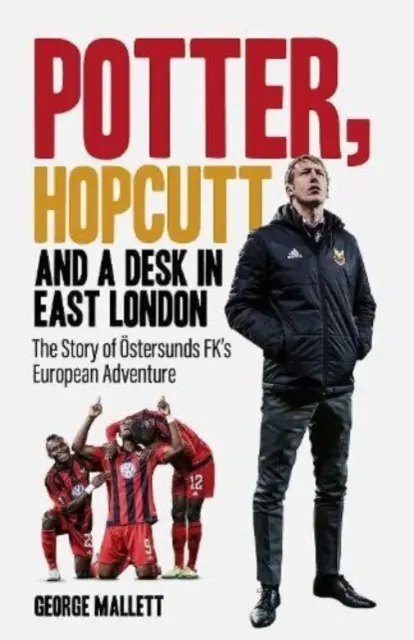 Potter, Hopcutt i biurko we wschodnim Londynie - historia europejskiej przygody OEstersunds FK - Potter, Hopcutt and a Desk in East London - The Story of OEstersunds FK's European Adventure