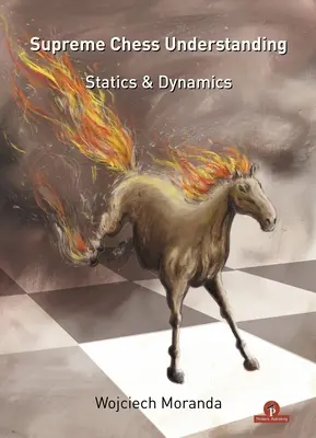 Najwyższe zrozumienie szachów: Statyka i dynamika - Supreme Chess Understanding: Statics & Dynamics