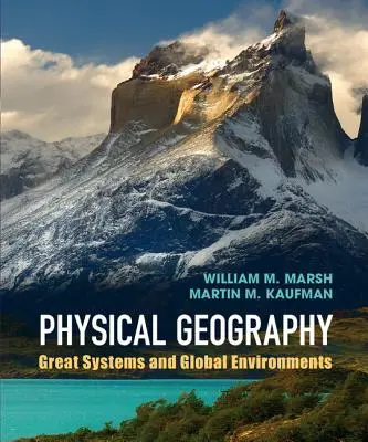 Geografia fizyczna: Wielkie systemy i globalne środowiska - Physical Geography: Great Systems and Global Environments