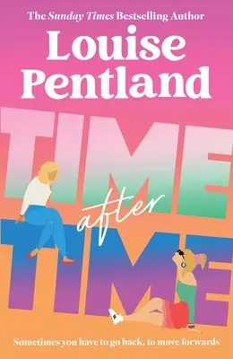 Time After Time: The Must-Read New Novel od bestsellerowej autorki Sunday Times Louise Pentland - Time After Time: The Must-Read New Novel from Sunday Times Bestselling Author Louise Pentland