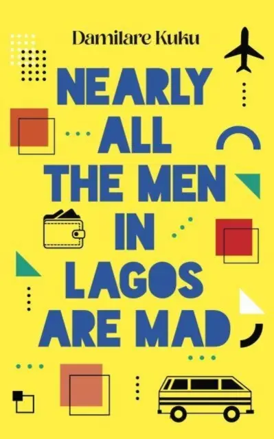 Prawie wszyscy mężczyźni w Lagos są szaleni - Nearly All the Men in Lagos are Mad