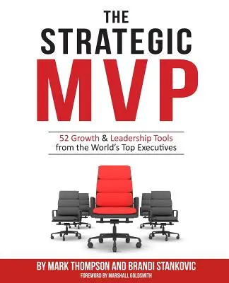 Strategiczny MVP: 52 narzędzia rozwoju i przywództwa od najlepszych menedżerów na świecie - The Strategic MVP: 52 Growth & Leadership Tools from the Worlds Top Executives