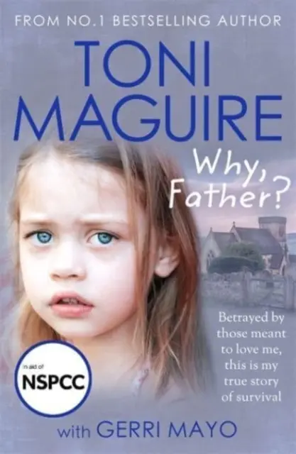 Dlaczego, ojcze? - Od bestsellerowej autorki nr 1, nowa prawdziwa historia znęcania się i przetrwania dla fanów Cathy Glass - Why, Father? - From the No.1 bestselling author, a new true story of abuse and survival for fans of Cathy Glass