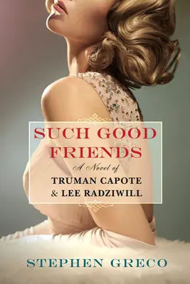 Tacy dobrzy przyjaciele: Powieść o Trumanie Capote i Lee Radziwiłł - Such Good Friends: A Novel of Truman Capote & Lee Radziwill