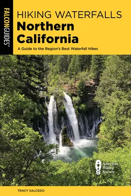 Wędrówki po wodospadach północnej Kalifornii: Przewodnik po najlepszych wędrówkach po wodospadach w regionie - Hiking Waterfalls Northern California: A Guide to the Region's Best Waterfall Hikes