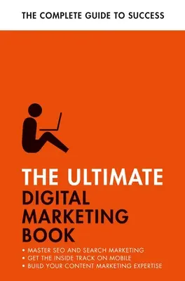 Najlepsza książka o marketingu cyfrowym: Succeed at Seo and Search, Master Mobile Marketing, Get to Grips with Content Marketing - The Ultimate Digital Marketing Book: Succeed at Seo and Search, Master Mobile Marketing, Get to Grips with Content Marketing