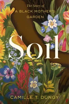 Gleba: opowieść o ogrodzie czarnej matki - Soil: The Story of a Black Mother's Garden