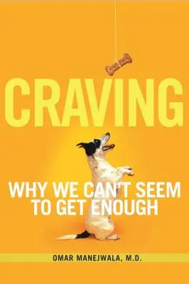 Łaknienie: Dlaczego nie możemy się nasycić? - Craving: Why We Can't Seem to Get Enough