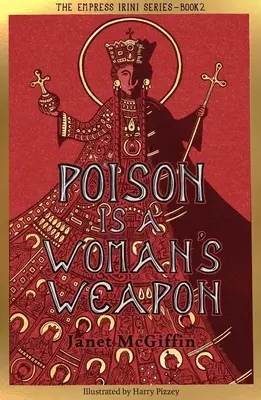 Trucizna jest bronią kobiety: Seria cesarzowej Irini, tom 2, tom 2 - Poison Is a Woman's Weapon: Empress Irini Series, Volume 2 Volume 2