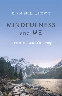 Mindfulness and Me: Praktyczny przewodnik po życiu - Mindfulness and Me: A Practical Guide for Living