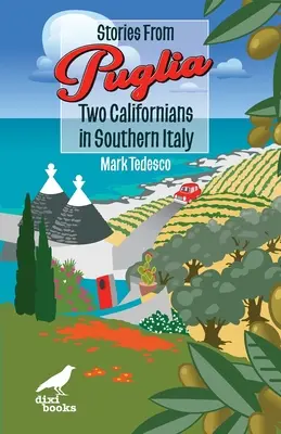 Opowieści z Apulii: Dwóch Kalifornijczyków w południowych Włoszech - Stories from Puglia: Two Californians in Southern Italy