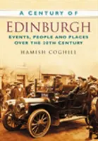 Stulecie Edynburga - Wydarzenia, ludzie i miejsca w XX wieku - Century of Edinburgh - Events, People and Places Over the 20th Century