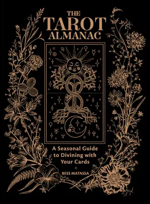 Almanach Tarota: Sezonowy przewodnik po wróżeniu za pomocą kart - The Tarot Almanac: A Seasonal Guide to Divining with Your Cards