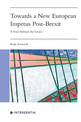 W kierunku nowego europejskiego impulsu po Brexicie: Widok zza kulis - Towards a New European Impetus Post-Brexit: A View Behind the Scenes