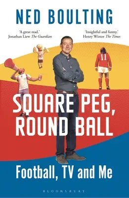 Kwadratowy kołek, okrągła piłka: Futbol, telewizja i ja: nominacja do nagrody Sunday Times Sports Book Awards 2023 - Square Peg, Round Ball: Football, TV and Me: Shortlisted for the Sunday Times Sports Book Awards 2023