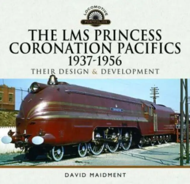 Lms Princess Coronation Pacifics, 1937-1956: Ich projekt i rozwój - The Lms Princess Coronation Pacifics, 1937-1956: Their Design and Development