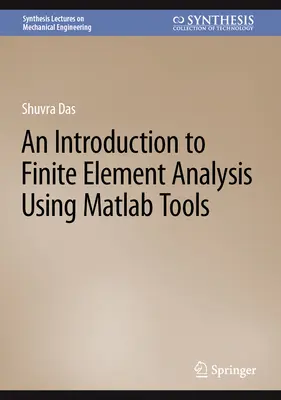 Wprowadzenie do analizy elementów skończonych z wykorzystaniem narzędzi MATLAB - An Introduction to Finite Element Analysis Using MATLAB Tools