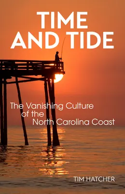 Czas i przypływ: zanikająca kultura wybrzeża Karoliny Północnej - Time and Tide: The Vanishing Culture of the North Carolina Coast