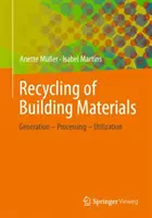 Recykling materiałów budowlanych: Wytwarzanie - Przetwarzanie - Wykorzystanie - Recycling of Building Materials: Generation - Processing - Utilization