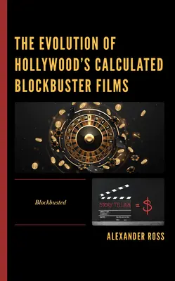 Ewolucja hollywoodzkich hitów filmowych: Blockbusted - The Evolution of Hollywood's Calculated Blockbuster Films: Blockbusted