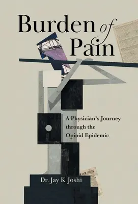 Ciężar bólu: podróż lekarza przez epidemię opioidów - Burden of Pain: A Physician's Journey through the Opioid Epidemic