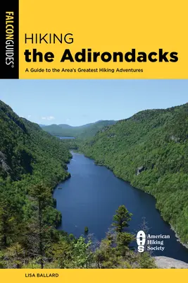 Wędrówki po Adirondacks: Przewodnik po najlepszych pieszych wycieczkach w okolicy - Hiking the Adirondacks: A Guide to the Area's Greatest Hiking Adventures