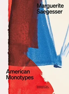 Marguerite Saegesser: Amerykańskie monotypie - Marguerite Saegesser: American Monotypes