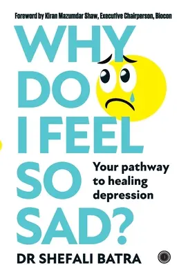 Dlaczego jest mi tak smutno: Twoja droga do wyleczenia depresji - Why Do I Feel So Sad?: Your pathway to healing depression