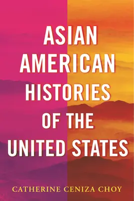 Azjatycko-amerykańskie historie Stanów Zjednoczonych - Asian American Histories of the United States