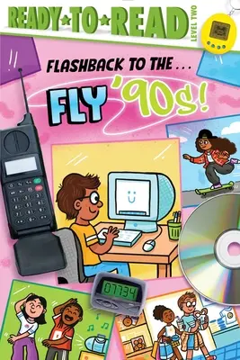 Powrót do lat ... Fly '90s!: Gotowe do czytania, poziom 2 - Flashback to the . . . Fly '90s!: Ready-To-Read Level 2