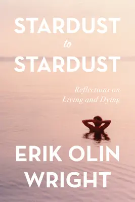 Stardust to Stardust: Refleksje na temat życia i umierania - Stardust to Stardust: Reflections on Living and Dying